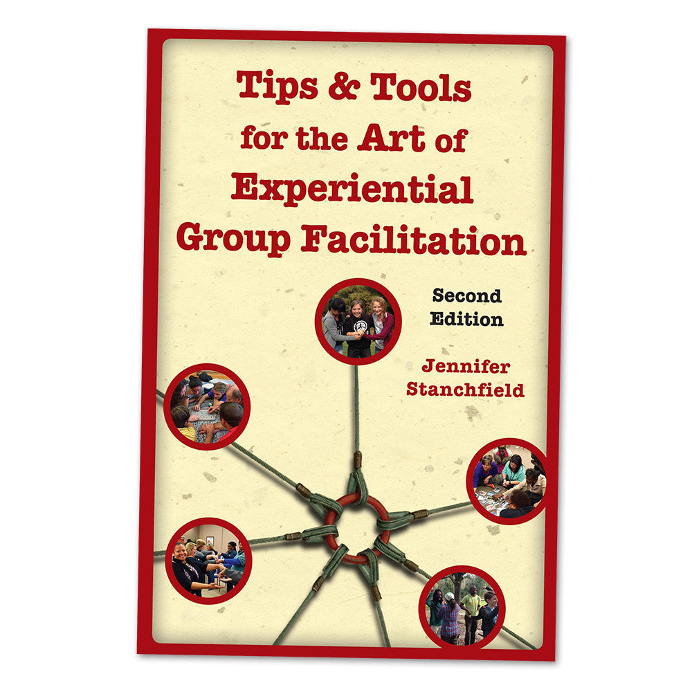 Tips & Tools for the Art of Experiential Group Facilitation, Second Edition